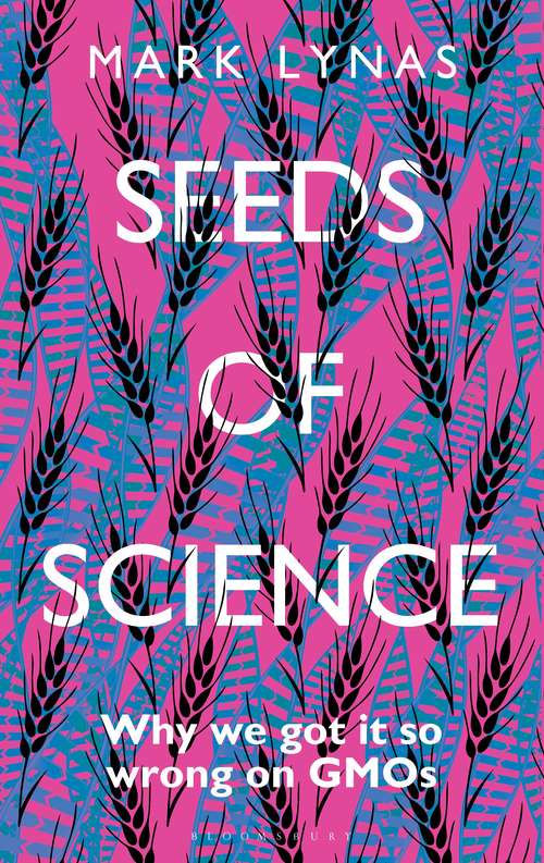 Book cover of Seeds of Science: Why We Got It So Wrong On GMOs
