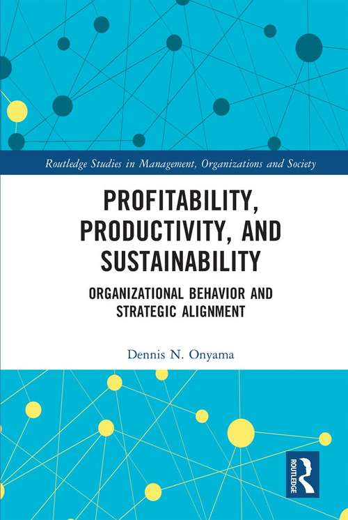 Book cover of Profitability, Productivity, and Sustainability: Organizational Behavior and Strategic Alignment (Routledge Studies in Management, Organizations and Society)
