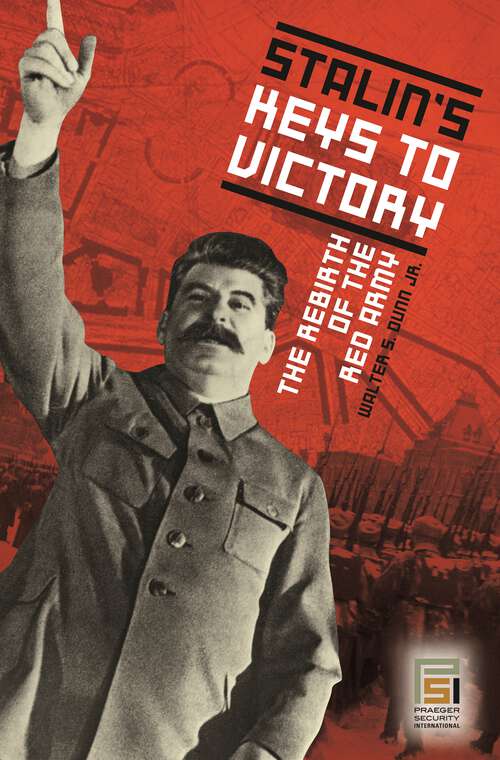 Book cover of Stalin's Keys to Victory: The Rebirth of the Red Army (Praeger Security International)