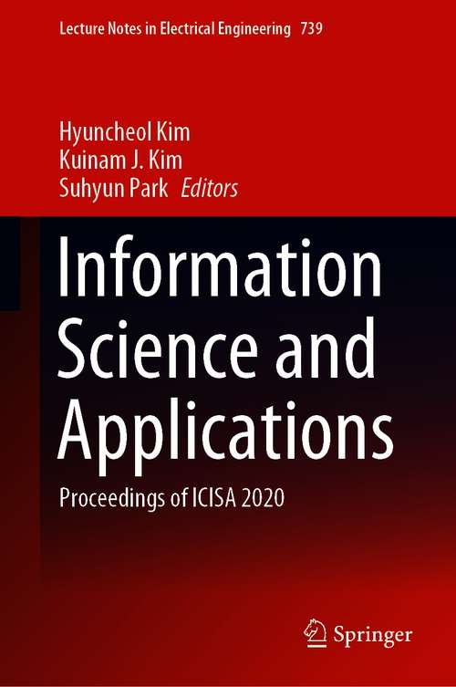 Book cover of Information Science and Applications: Proceedings of ICISA 2020 (1st ed. 2021) (Lecture Notes in Electrical Engineering #739)
