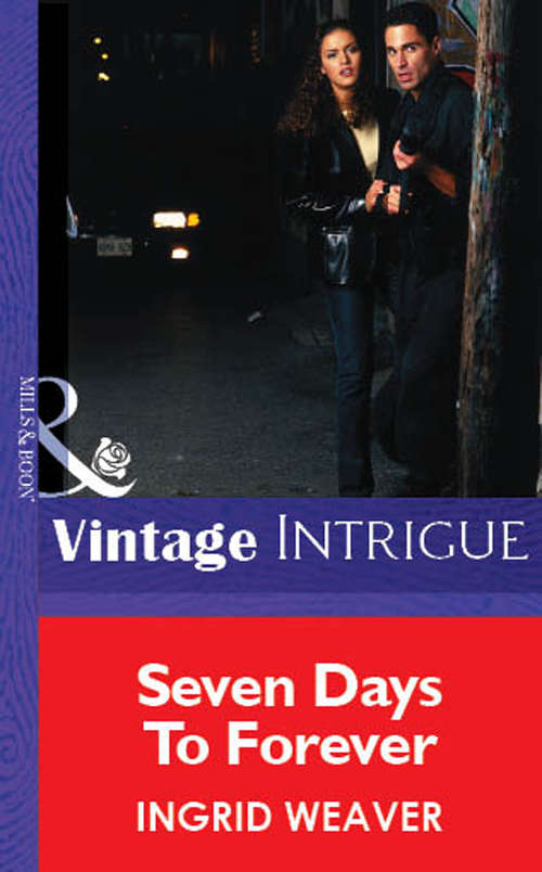 Book cover of Seven Days To Forever (ePub First edition) (Mills And Boon Vintage Intrigue Ser.: No. 1216)