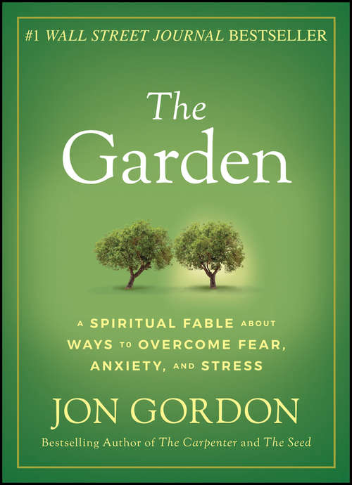 Book cover of The Garden: A Spiritual Fable About Ways to Overcome Fear, Anxiety, and Stress