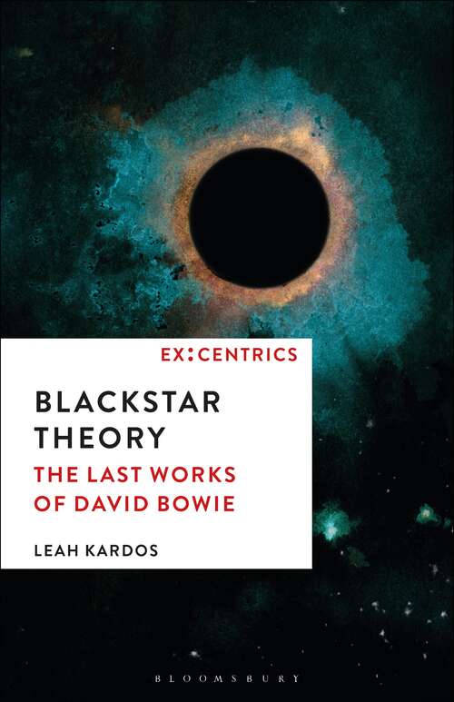 Book cover of Blackstar Theory: The Last Works of David Bowie (Ex:Centrics)