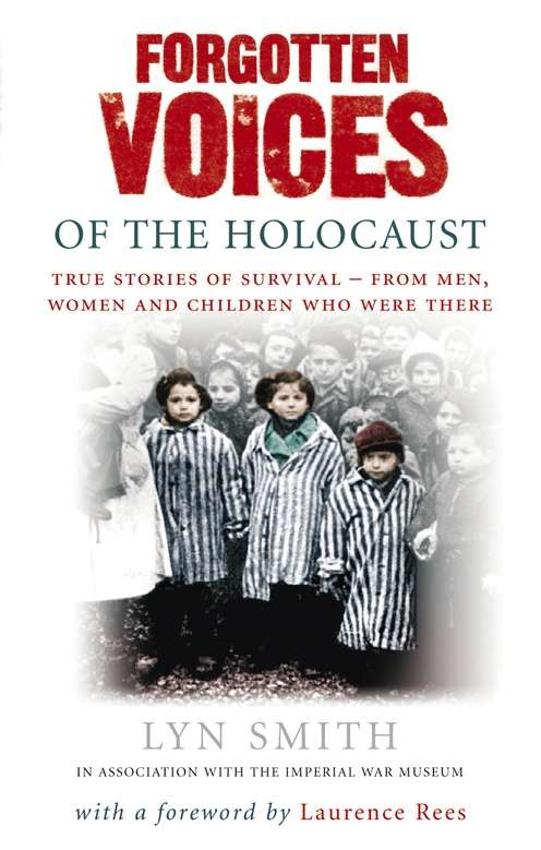 Book cover of Forgotten Voices of The Holocaust: A new history in the words of the men and women who survived
