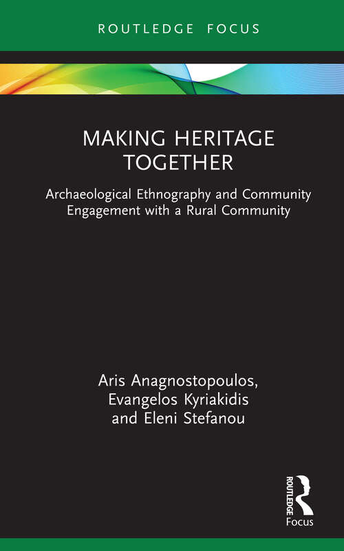 Book cover of Making Heritage Together: Archaeological Ethnography and Community Engagement with a Rural Community