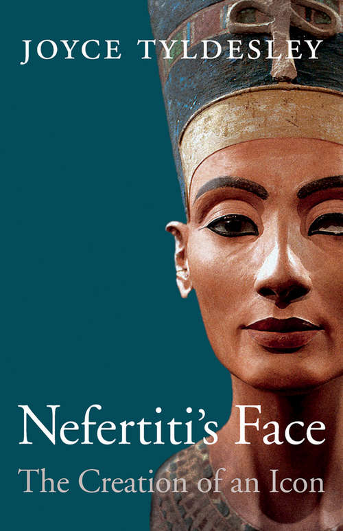 Book cover of Nefertiti’s Face: The Creation of an Icon