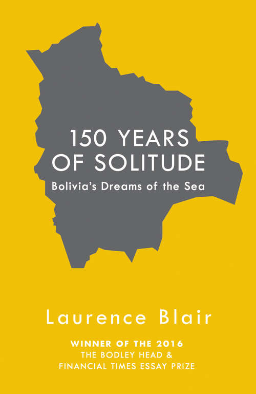 Book cover of 150 Years of Solitude: Bolivia's Dreams of the Sea