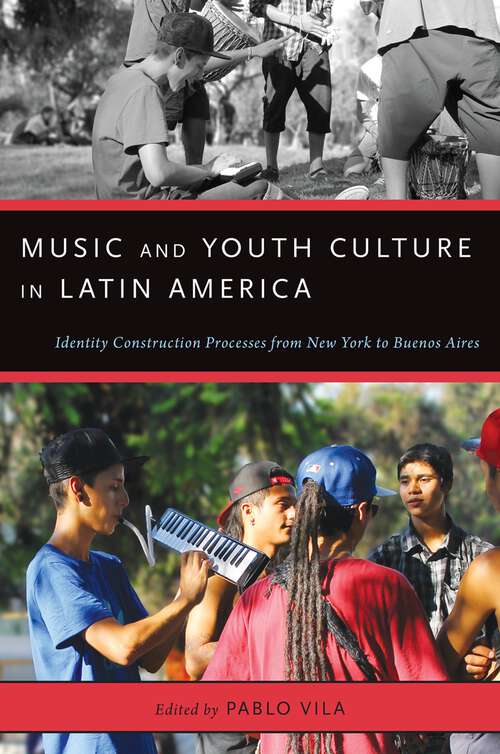Book cover of Music and Youth Culture in Latin America: Identity Construction Processes from New York to Buenos Aires (Currents in Latin American and Iberian Music)