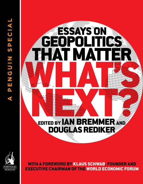 Book cover of What's Next: Essays on Geopolitics That Matter (A Penguin Special from Portfolio)