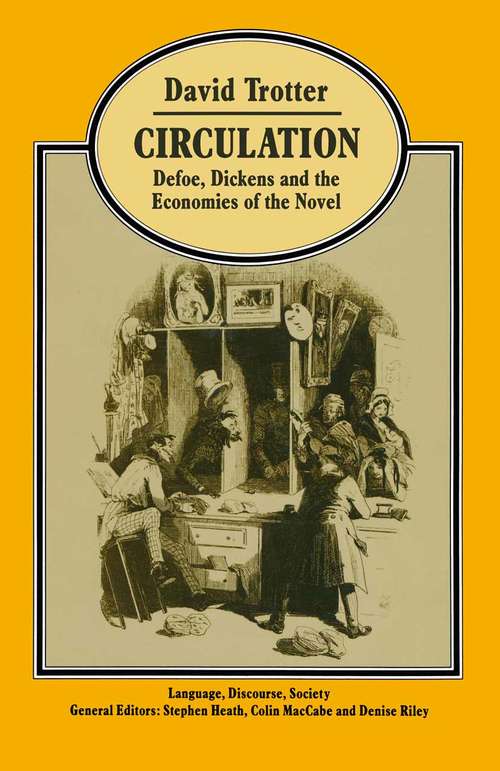 Book cover of Circulation: Defoe, Dickens, and the Economies of the Novel (pdf) (1st ed. 1988) (Language, Discourse, Society Ser.)