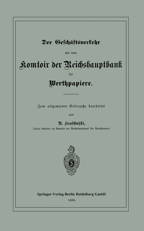 Book cover of Der Geschäftsverkehr mit dem Komtoir der Reichshauptbank für Werthpapiere (1889)
