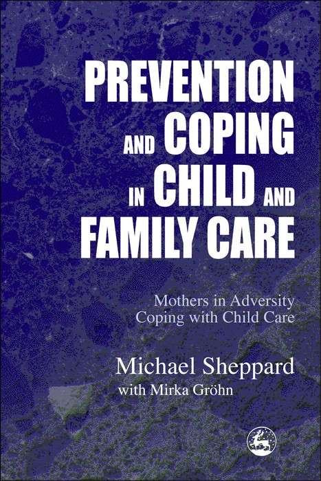 Book cover of Prevention and Coping in Child and Family Care: Mothers in adversity coping with child care (PDF)