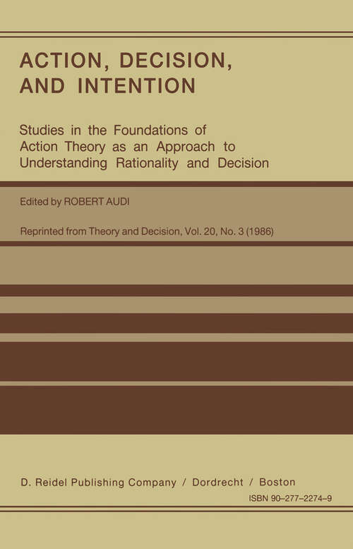 Book cover of Action, Decision, and Intention: Studies in the Foundation of Action Theory as an Approach to Understanding Rationality and Decision (1986)