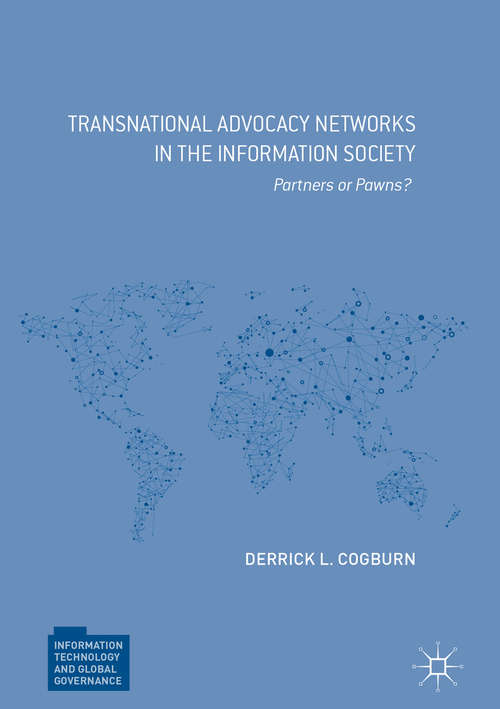 Book cover of Transnational Advocacy Networks in the Information Society: Partners or Pawns? (1st ed. 2017) (Information Technology and Global Governance)