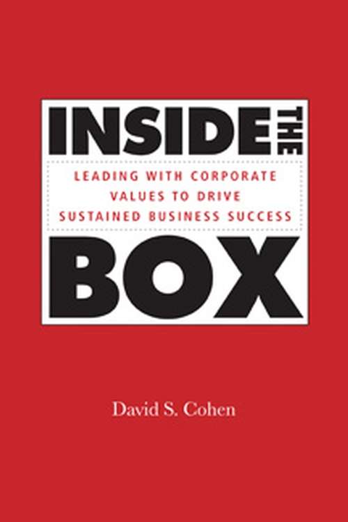 Book cover of Inside the Box: Leading With Corporate Values to Drive Sustained Business Success (Jossey-Bass Leadership Series - Canada #5)