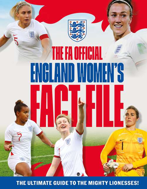 Book cover of The FA Official England Women's Fact File: Read the stories of the mighty Lionesses