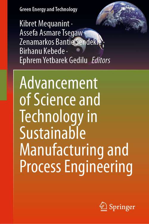 Book cover of Advancement of Science and Technology in Sustainable Manufacturing and Process Engineering (1st ed. 2024) (Green Energy and Technology)