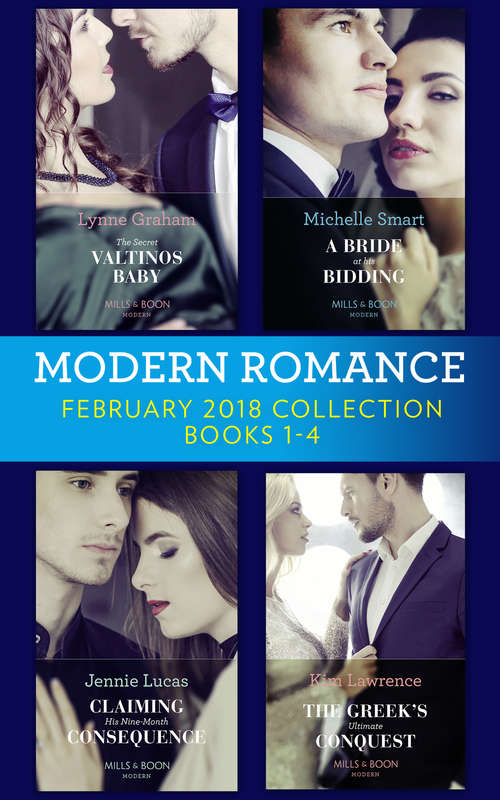 Book cover of Modern Romance Collection: The Secret Valtinos Baby (vows For Billionaires, Book 1) / A Bride At His Bidding / The Greek's Ultimate Conquest / Claiming His Nine-month Consequence (one Night With Consequences, Book 38) (ePub edition) (Mills And Boon E-book Collections #1)