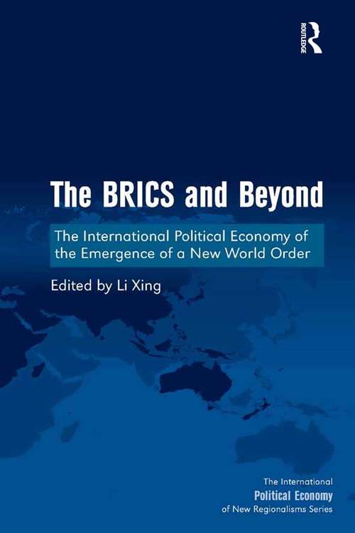 Book cover of The BRICS and Beyond: The International Political Economy of the Emergence of a New World Order (The International Political Economy of New Regionalisms Series)