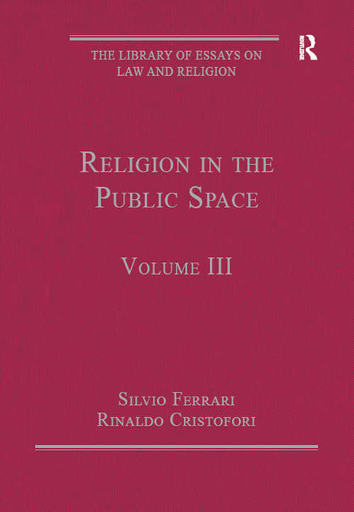 Book cover of Religion in the Public Space: Volume III (The Library of Essays on Law and Religion)
