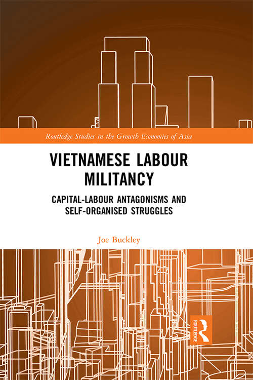 Book cover of Vietnamese Labour Militancy: Capital-labour antagonisms and self-organised struggles (Routledge Studies in the Growth Economies of Asia)