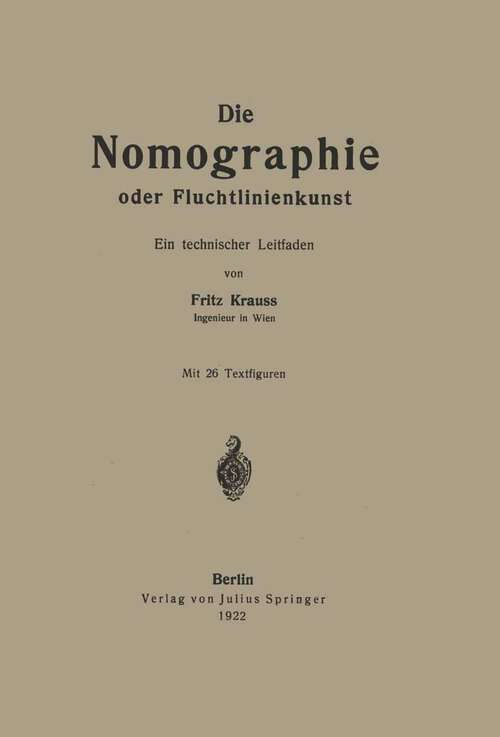 Book cover of Die Nomographie oder Fluchtlinienkunst: Ein technischer Leitfaden (1922)
