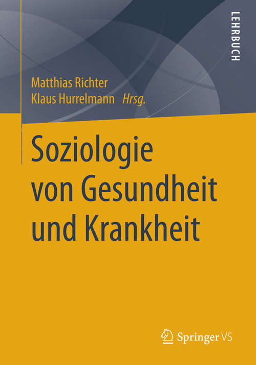 Book cover of Soziologie von Gesundheit und Krankheit (1. Aufl. 2016)