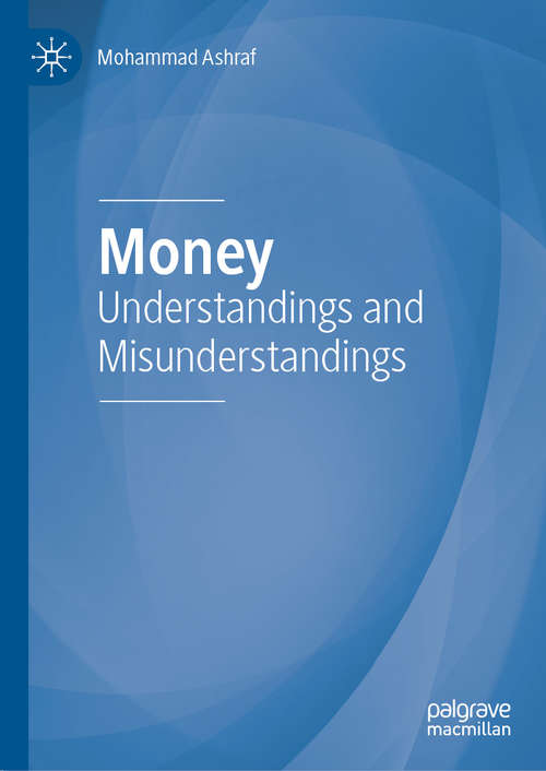 Book cover of Money: Understandings and Misunderstandings (1st ed. 2020)