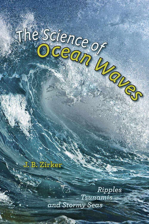 Book cover of The Science of Ocean Waves: Ripples, Tsunamis, and Stormy Seas