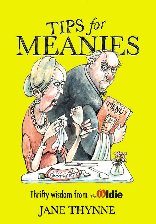 Book cover of Tips for Meanies: Thrifty Wisdom from The Oldie