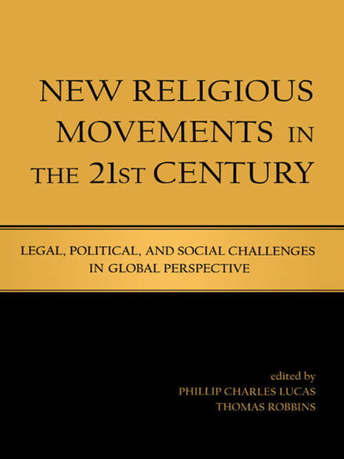 Book cover of New Religious Movements in the Twenty-First Century: Legal, Political, and Social Challenges in Global Perspective
