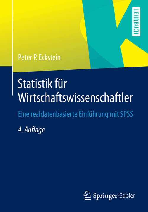 Book cover of Statistik für Wirtschaftswissenschaftler: Eine realdatenbasierte Einführung mit SPSS (4. Aufl. 2014)