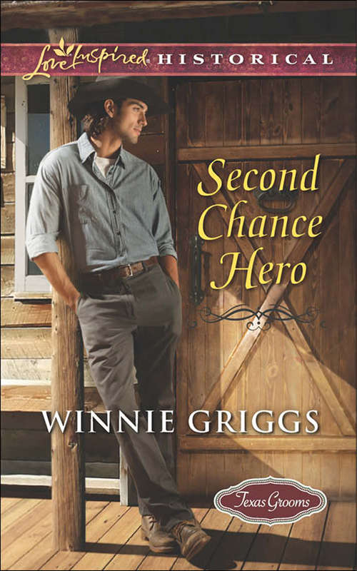 Book cover of Second Chance Hero: Wagon Train Sweetheart Second Chance Hero Love By Design A Family Found (ePub First edition) (Texas Grooms (Love Inspired Historical) #6)
