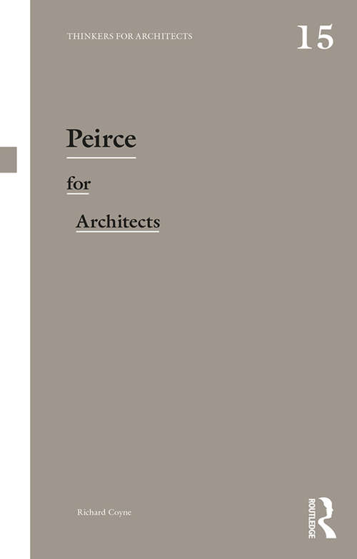 Book cover of Peirce for Architects (Thinkers for Architects)