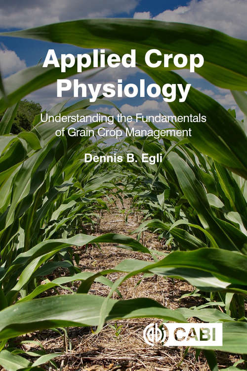 Book cover of Applied Crop Physiology: Understanding the Fundamentals of Grain Crop Management
