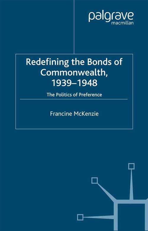 Book cover of Redefining the Bonds of Commonwealth, 1939-1948: The Politics of Preference (2002) (Cambridge Imperial and Post-Colonial Studies)