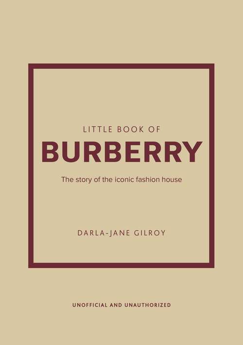 Book cover of Little Book of Burberry: The Story of the Iconic Fashion House (Little Book Of Fashion Ser.)