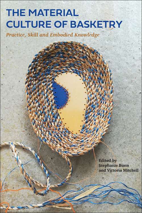 Book cover of The Material Culture of Basketry: Practice, Skill and Embodied Knowledge