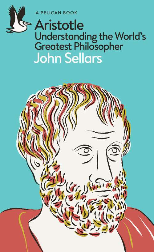 Book cover of Aristotle: Understanding the World's Greatest Philosopher (Pelican Books)