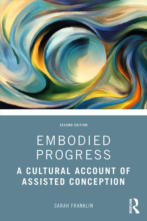 Book cover of Embodied Progress: A Cultural Account of Assisted Conception (2)