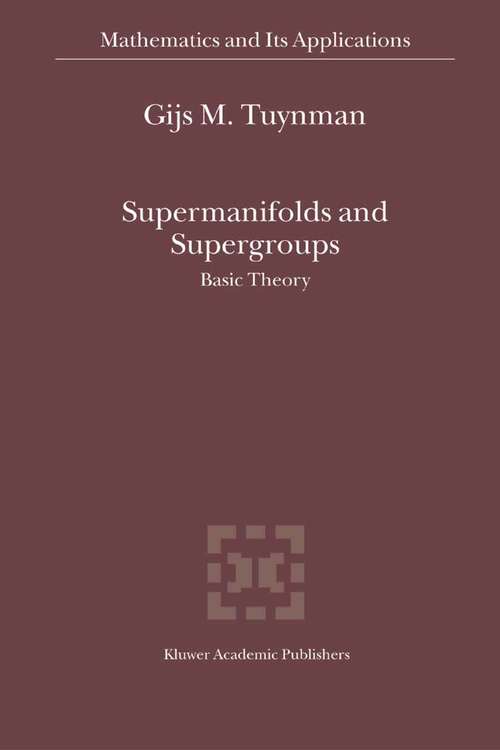 Book cover of Supermanifolds and Supergroups: Basic Theory (2004) (Mathematics and Its Applications #570)