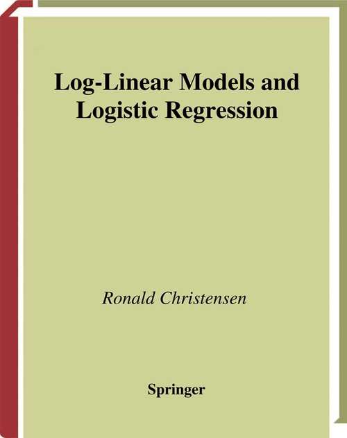 Book cover of Log-Linear Models and Logistic Regression (2nd ed. 1997) (Springer Texts in Statistics)