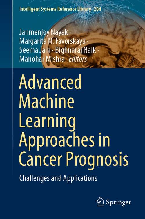 Book cover of Advanced Machine Learning Approaches in Cancer Prognosis: Challenges and Applications (1st ed. 2021) (Intelligent Systems Reference Library #204)