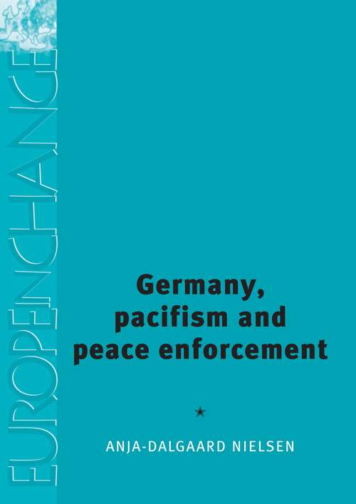 Book cover of Germany, pacifism and peace enforcement (Europe in Change)
