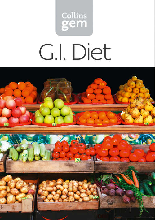 Book cover of GI: How To Succeed Using The Glycemic Index Diet (ePub edition) (Collins Gem)