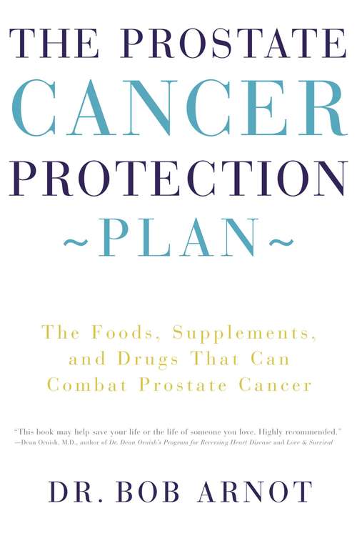 Book cover of The Prostate Cancer Protection Plan: The Foods, Supplements, and Drugs That Could Save Your Life (Basic Ser.)