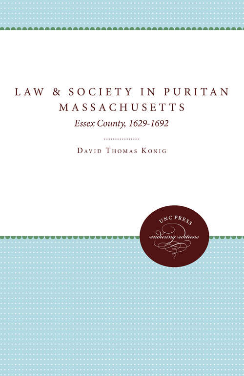Book cover of Law and Society in Puritan Massachusetts: Essex County, 1629-1692 (Studies in Legal History)