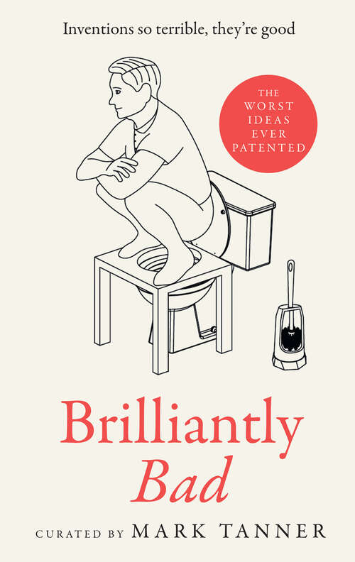 Book cover of Brilliantly Bad: Inventions So Terrible They're Good (ePub edition)