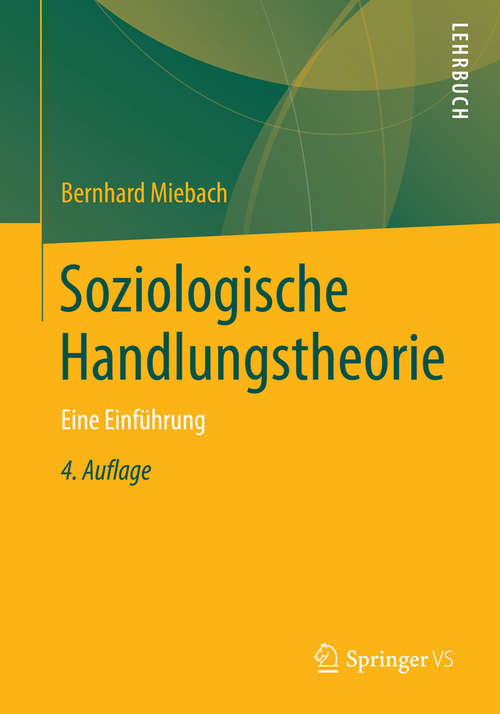 Book cover of Soziologische Handlungstheorie: Eine Einführung (4., aktualisierte Aufl. 2014)