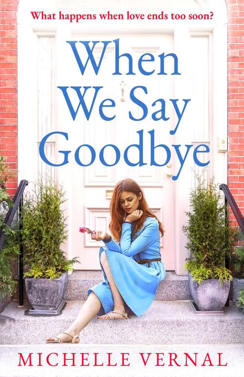 Book cover of When We Say Goodbye: A heartbreaking and heartwarming story of love, loss and second chances
